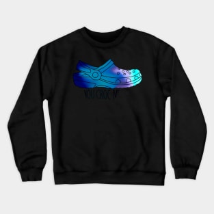 You croc me up sticker Crewneck Sweatshirt